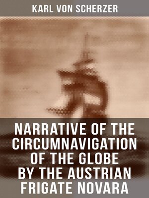 cover image of Narrative of the Circumnavigation of the Globe by the Austrian Frigate Novara